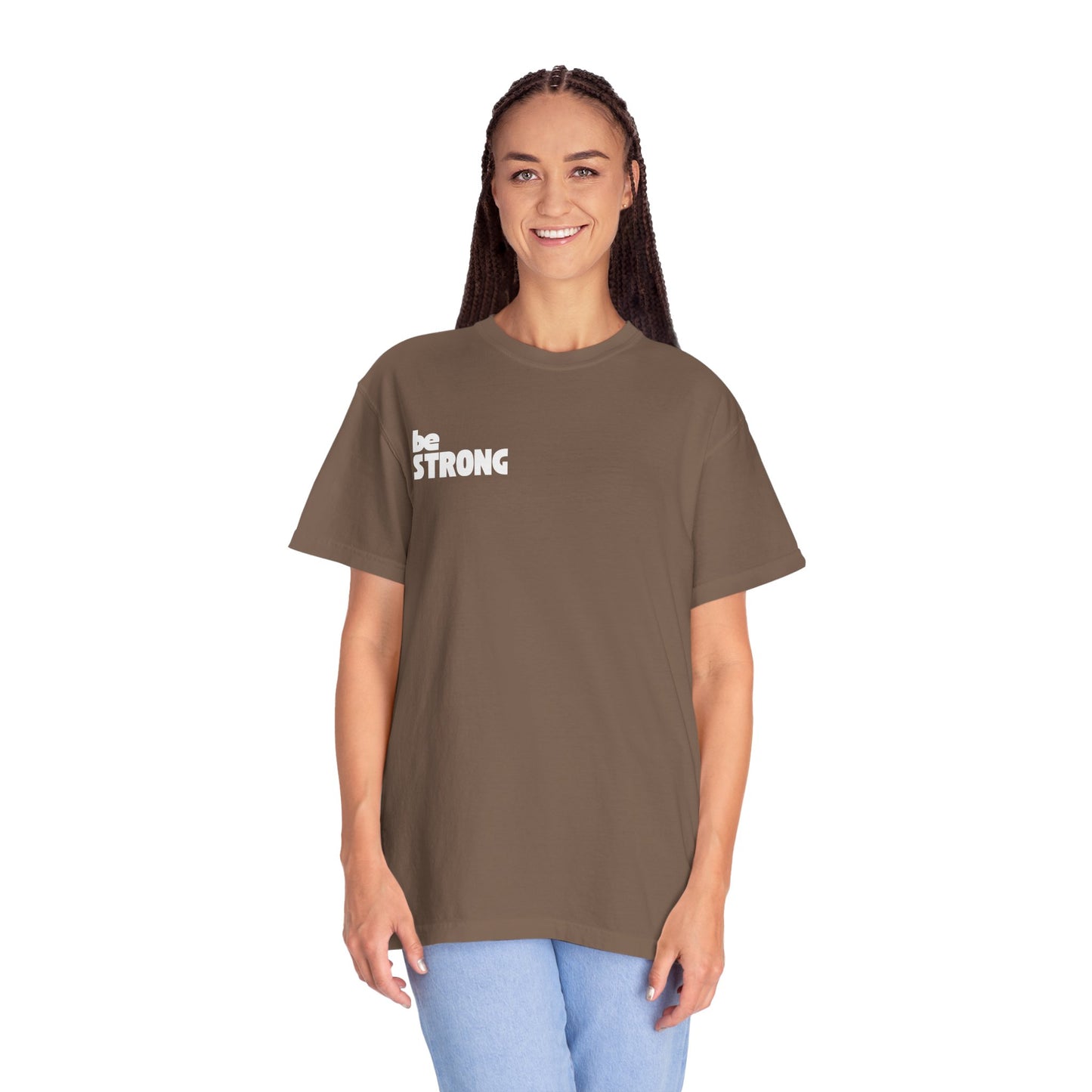 be STRONG - Comfort colors - Unisex T-shirt