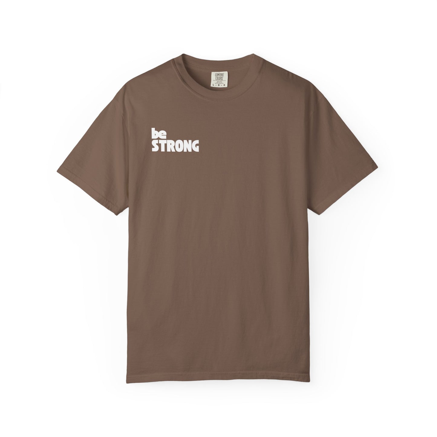 be STRONG - Comfort colors - Unisex T-shirt