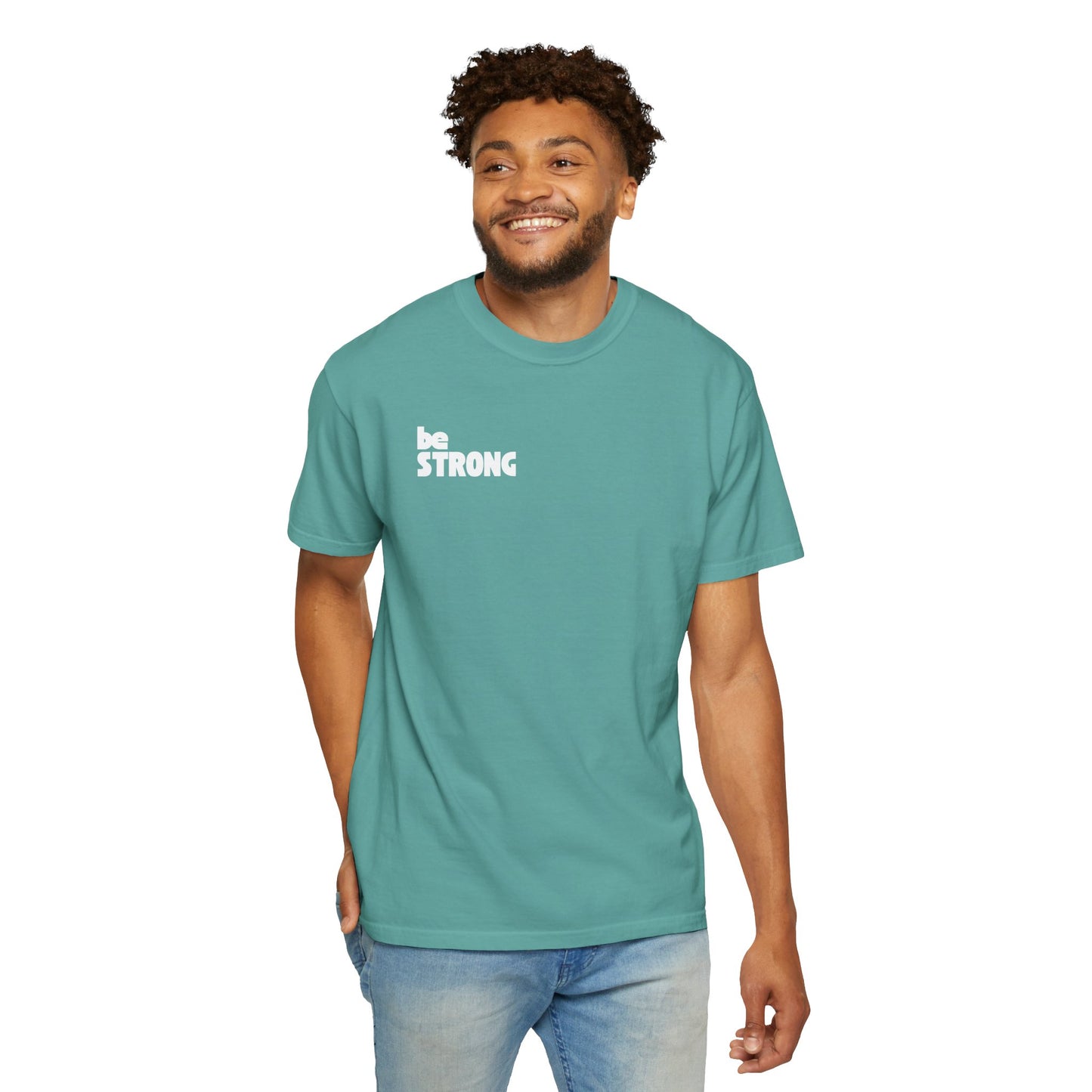 be STRONG - Comfort colors - Unisex T-shirt