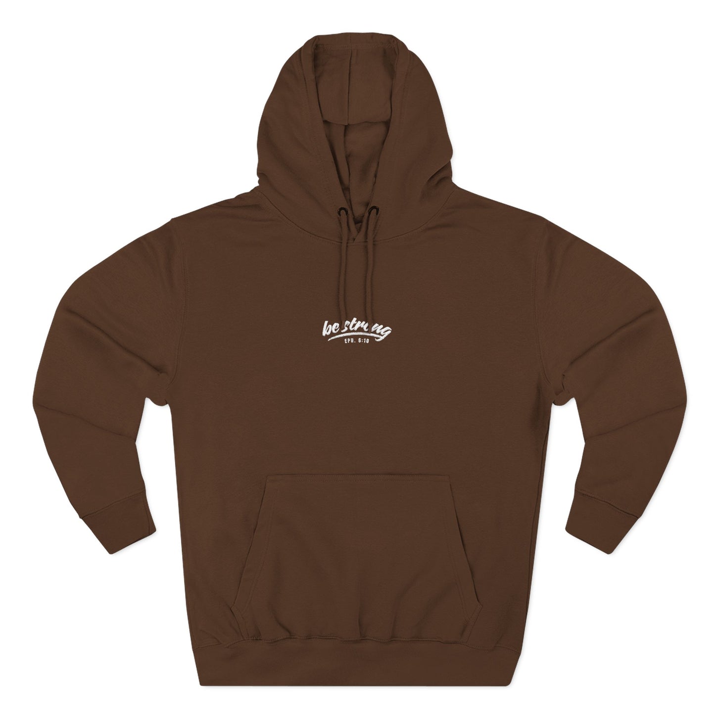 be strong Eph 6:10 - Three-Panel Fleece Hoodie