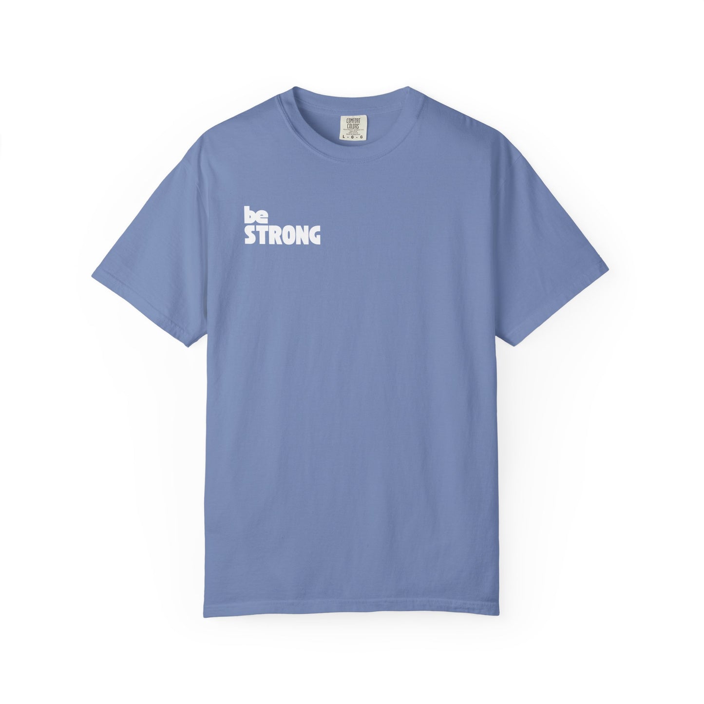 be STRONG - Comfort colors - Unisex T-shirt