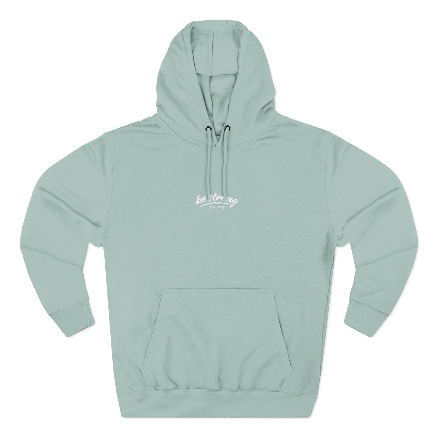 be strong Eph 6:10 - Three-Panel Fleece Hoodie