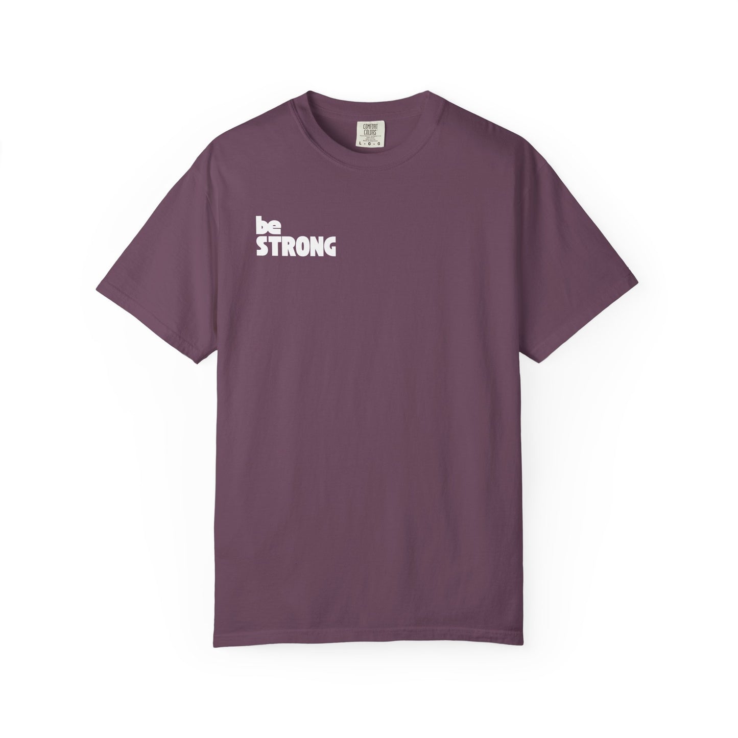 be STRONG - Comfort colors - Unisex T-shirt