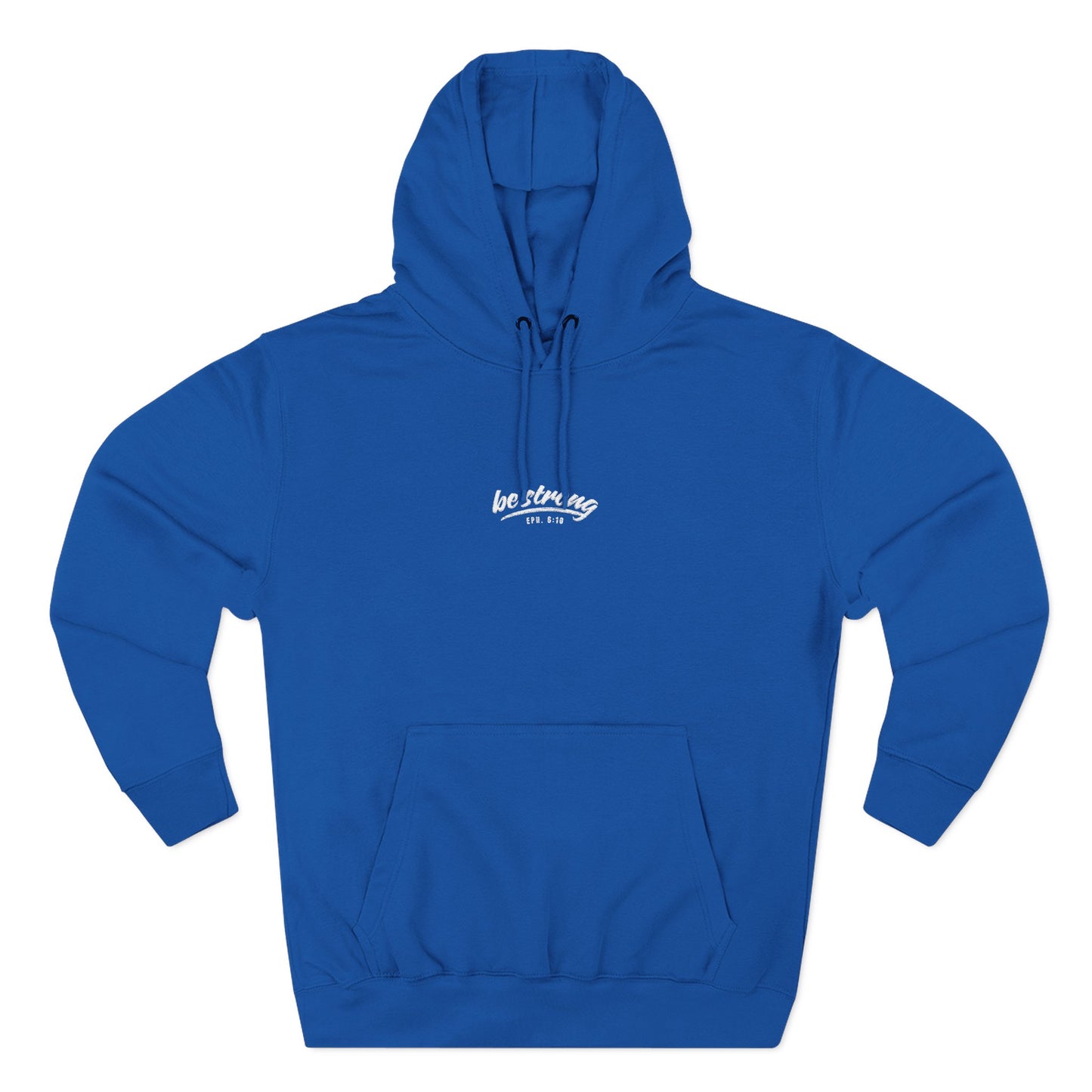 be strong Eph 6:10 - Three-Panel Fleece Hoodie