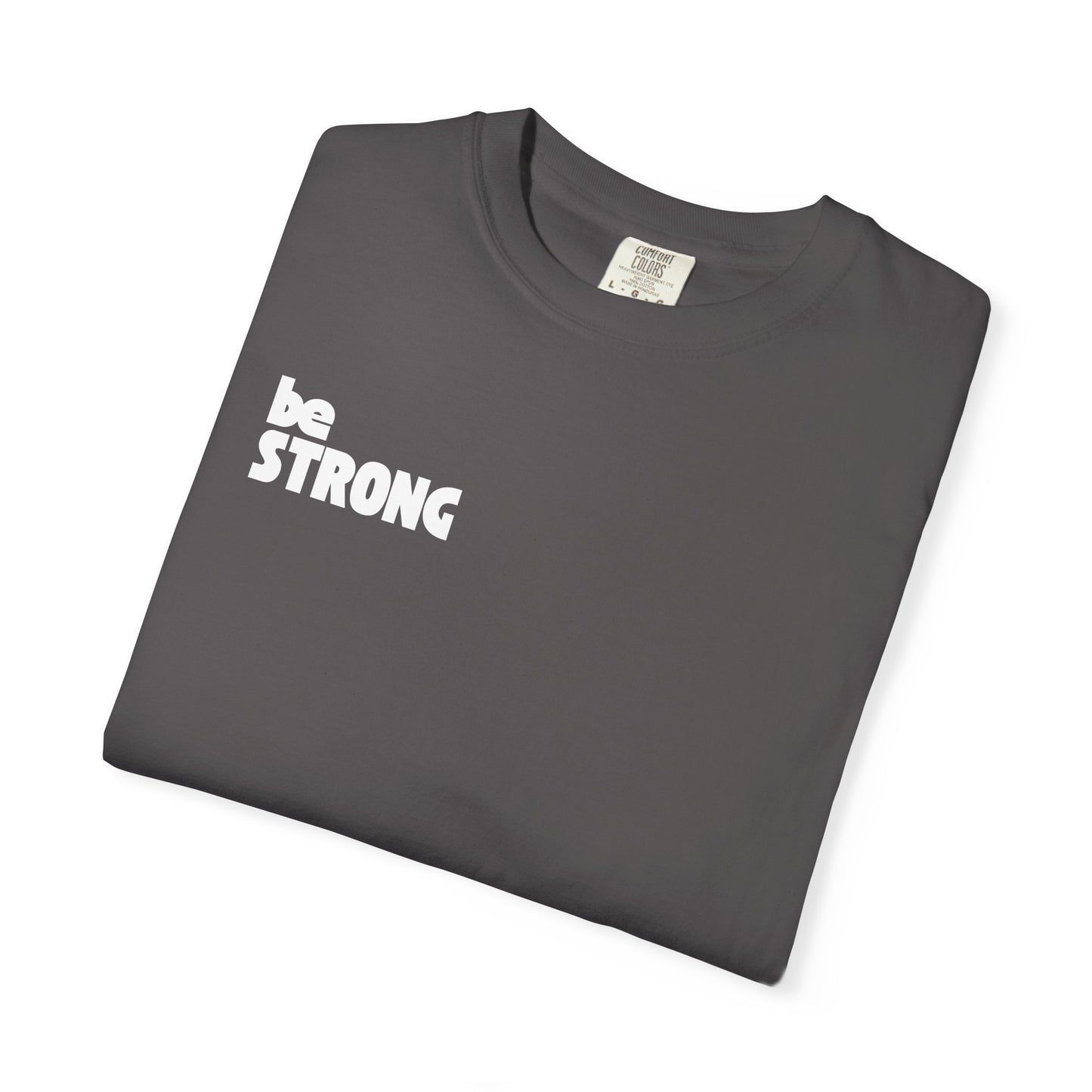 be STRONG - Comfort colors - Unisex T-shirt
