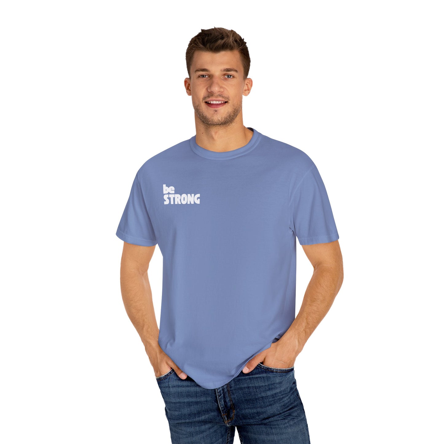 be STRONG - Comfort colors - Unisex T-shirt