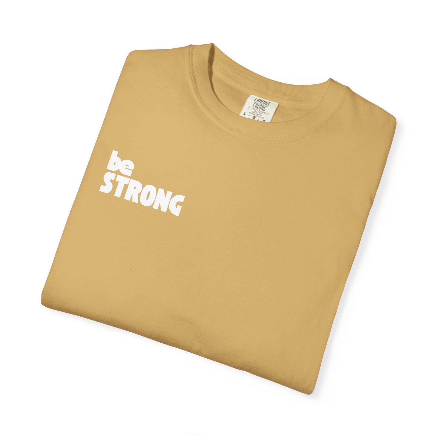 be STRONG - Comfort colors - Unisex T-shirt