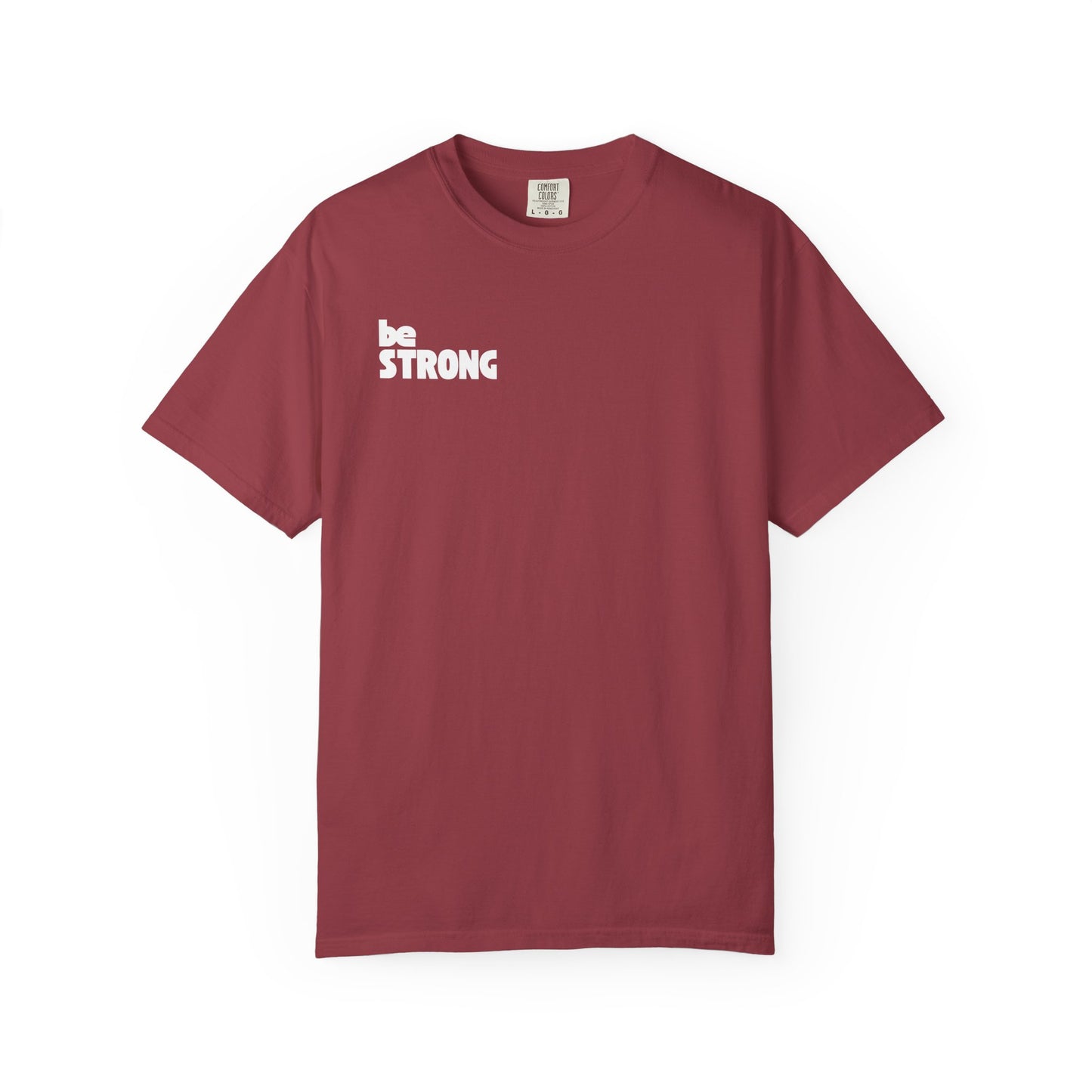 be STRONG - Comfort colors - Unisex T-shirt