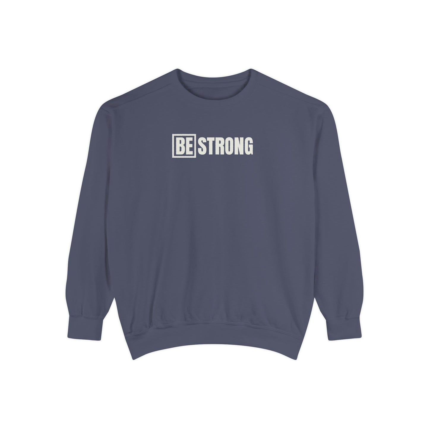 [BE] STRONG - Comfort Colors - Unisex Sweatshirt