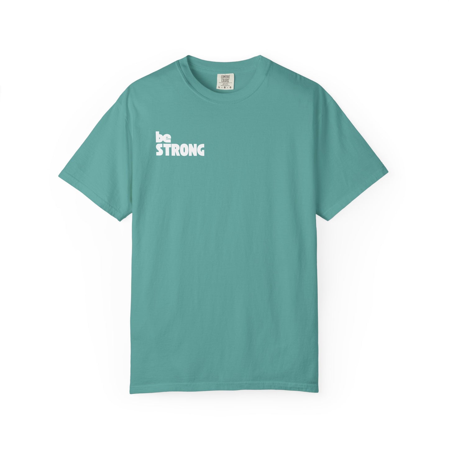 be STRONG - Comfort colors - Unisex T-shirt