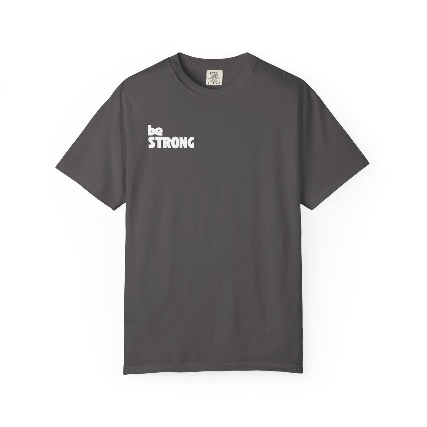 be STRONG - Comfort colors - Unisex T-shirt