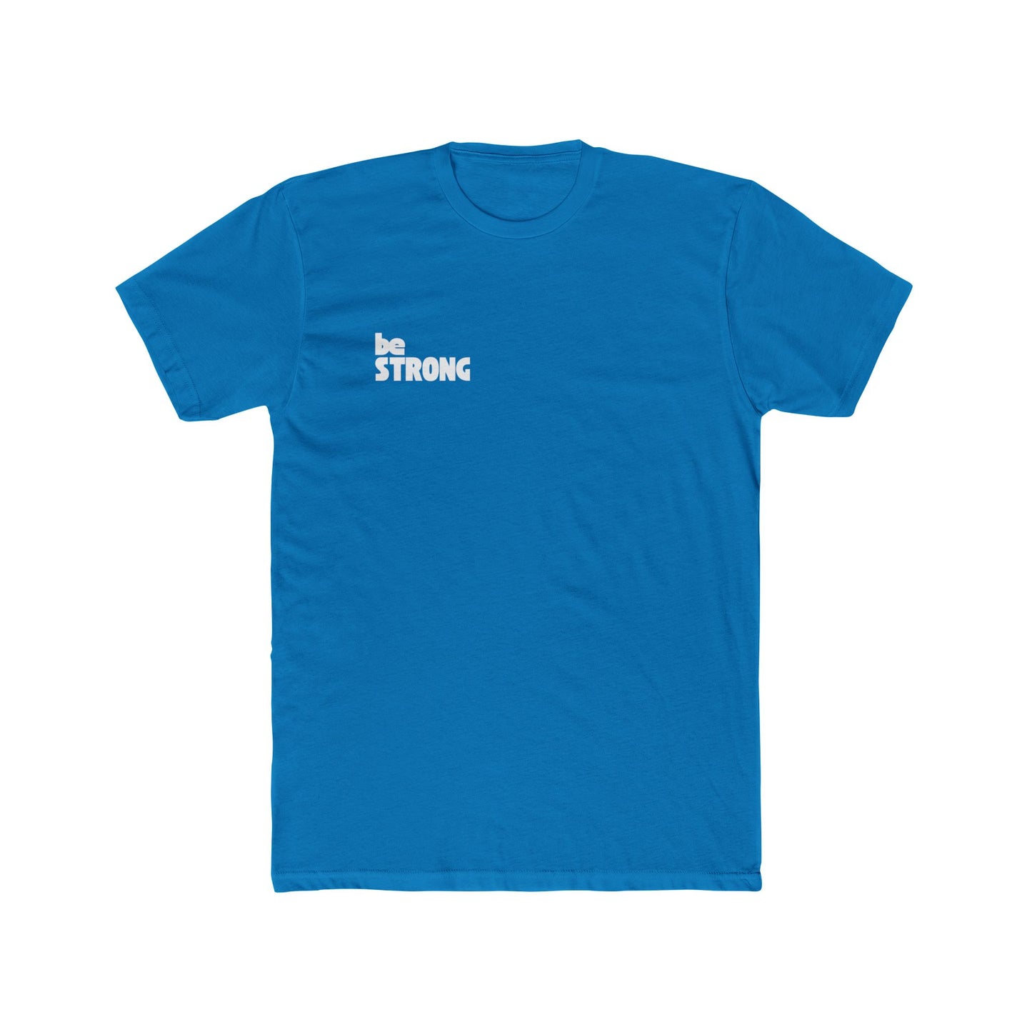 be STRONG - Unisex Cotton Crew Tee